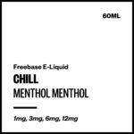 Chill - Menthol Menthol (Freebase E-Liquid 60ml)
