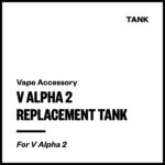 V Alpha 2 Replacement Tank